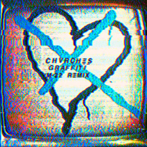 ดาวน์โหลดและฟังเพลง Graffiti (M-22 Remix) พร้อมเนื้อเพลงจาก CHVRCHES