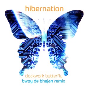 ดาวน์โหลดและฟังเพลง Clockwork Butterfly (Bwoy De Bhajan Remix) พร้อมเนื้อเพลงจาก Hibernation