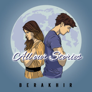 Listen to Berakhir song with lyrics from All Our Stories