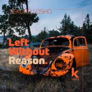 收聽Yekuro Losho的Left Without Reason歌詞歌曲