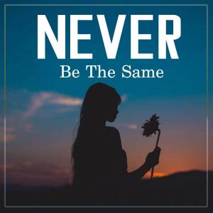 收聽Sofia的Never Be The Same (Cover)歌詞歌曲