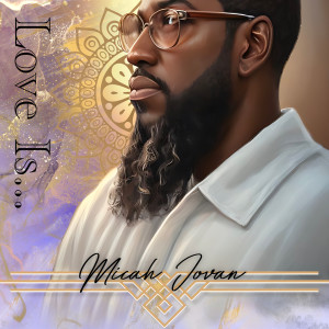 Album Love Is... from Micah Jovan