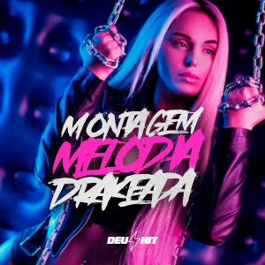 ดาวน์โหลดและฟังเพลง Montagem Melodia Drakeada (Explicit) พร้อมเนื้อเพลงจาก DJ NOLO 011