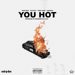 Listen to You Hot (feat. Styles P, Cory Gunz & Jadakiss) (Explicit) song with lyrics from Nino Man