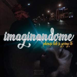 收聽Phonix Lab的Imaginandome (feat. Yovng Tb) (Explicit)歌詞歌曲