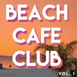 Various Artists的專輯Beach // Café // Club (Vol.1)