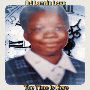 Album The Time Is Here from DJ Lonnie Love
