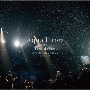 Aqua Timez的專輯Aqua Timez Final Live Last Dance