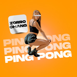 收聽Zorro Chang的Ping Pong (Explicit)歌詞歌曲