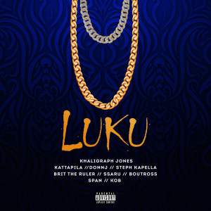 Luku (feat. Kattapila, DonnJ, Steph Kapella, Brit The Ruler, Ssaru, Boutross, Span & KOB) (Explicit)