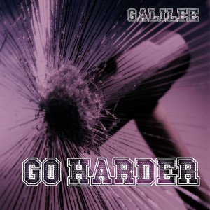 ดาวน์โหลดและฟังเพลง Go Harder! พร้อมเนื้อเพลงจาก Galilee