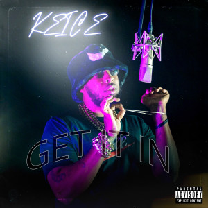 Listen to Get It In (Explicit) song with lyrics from KEICE