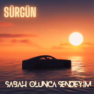 Sürgün的專輯Sabah Olunca Sendeyim