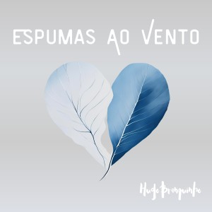 ดาวน์โหลดและฟังเพลง Espumas ao Vento พร้อมเนื้อเพลงจาก Hugo Branquinho