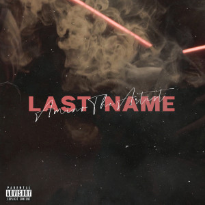 ดาวน์โหลดและฟังเพลง Last Name (Explicit) พร้อมเนื้อเพลงจาก Amino The Artist