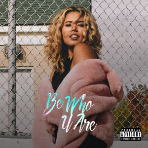 Listen to Be Who U Are (Explicit) song with lyrics from Taya Marquis