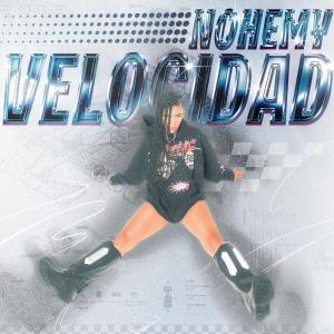 ดาวน์โหลดและฟังเพลง VELOCIDAD พร้อมเนื้อเพลงจาก Nohemy