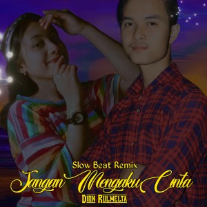 Dion Rulmelta的专辑Jangan Mengaku Cinta (Slow Beat)