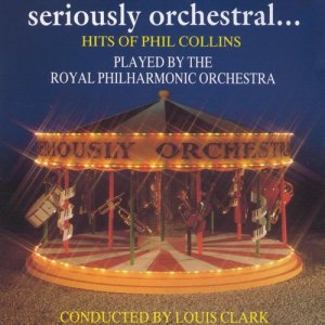 อัลบัม Seriously Orchestral... Hits Of Phil Collins ศิลปิน Royal Philharmonic Orchestra