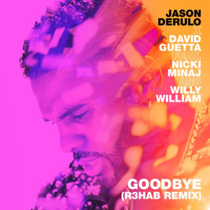 收聽Jason Derulo的Goodbye (feat. Nicki Minaj & Willy William) (R3HAB Remix)歌詞歌曲