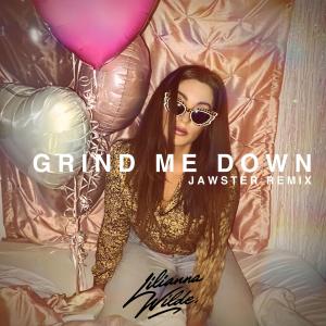 Dengarkan Grind Me Down (Jawster Remix) lagu dari Lilianna Wilde dengan lirik