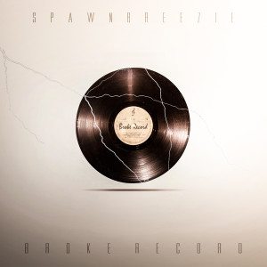 Album Broke Record from Spawnbreezie