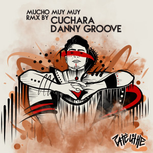 Danny Groove的專輯Mucho Muy Muy (Rmx Cuchara & Danny Groove)