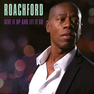 ดาวน์โหลดและฟังเพลง Give It Up and Let It Go (其他) พร้อมเนื้อเพลงจาก Roachford