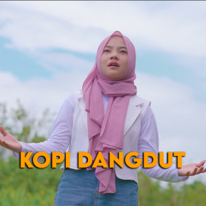 ดาวน์โหลดและฟังเพลง Kopi Dangdut พร้อมเนื้อเพลงจาก Jovita Aurel