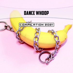 Album Dance Whoop Compilation 2021 (Explicit) from 