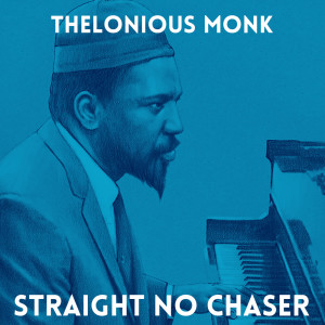 收聽Thelonious Monk的Straight No Chaser歌詞歌曲
