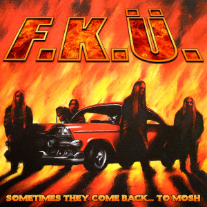 ดาวน์โหลดและฟังเพลง Sometimes They Come Back… พร้อมเนื้อเพลงจาก F.K.Ü.