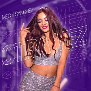 收聽Mechi Sanchez的Otra vez歌詞歌曲