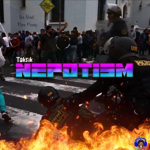 收聽Taksik的Nepotism (Explicit)歌詞歌曲