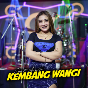 Dengarkan lagu Kembang Wangi nyanyian Shinta Arsinta dengan lirik