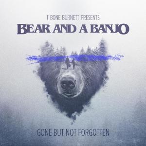 Bear and a Banjo的專輯Gone But Not Forgotten