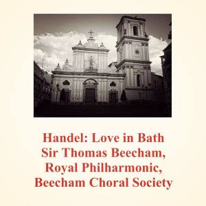 Thomas Beecham的专辑Handel: Love in Bath