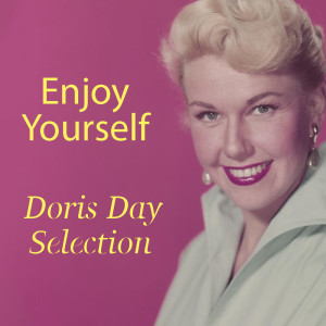 Dengarkan lagu Enjoy Yourself (It's Later Than You Think) nyanyian Doris Day dengan lirik