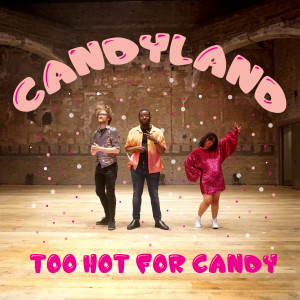 收聽Too Hot For Candy的Candyland歌詞歌曲