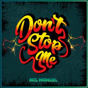 ดาวน์โหลดและฟังเพลง Don't Stop Me พร้อมเนื้อเพลงจาก Ras Manuel