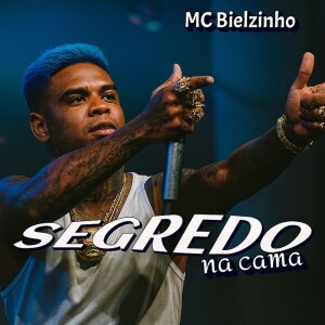 Listen to SEGREDO NA CAMA (Explicit) song with lyrics from MC Bielzinho