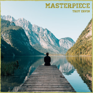收聽Troy Ervin的Masterpiece歌詞歌曲