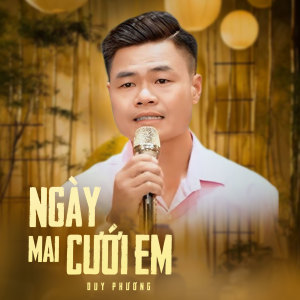 Listen to Ngày Mai Cưới Em song with lyrics from DUY PHUONG