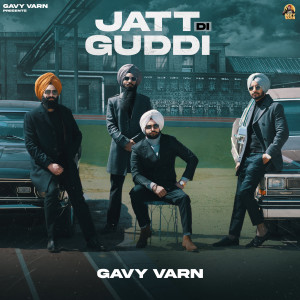 Listen to Jatt Di Guddi song with lyrics from Gavy Varn