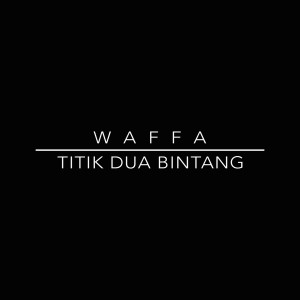 ดาวน์โหลดและฟังเพลง Titik Dua Bintang พร้อมเนื้อเพลงจาก Waffa
