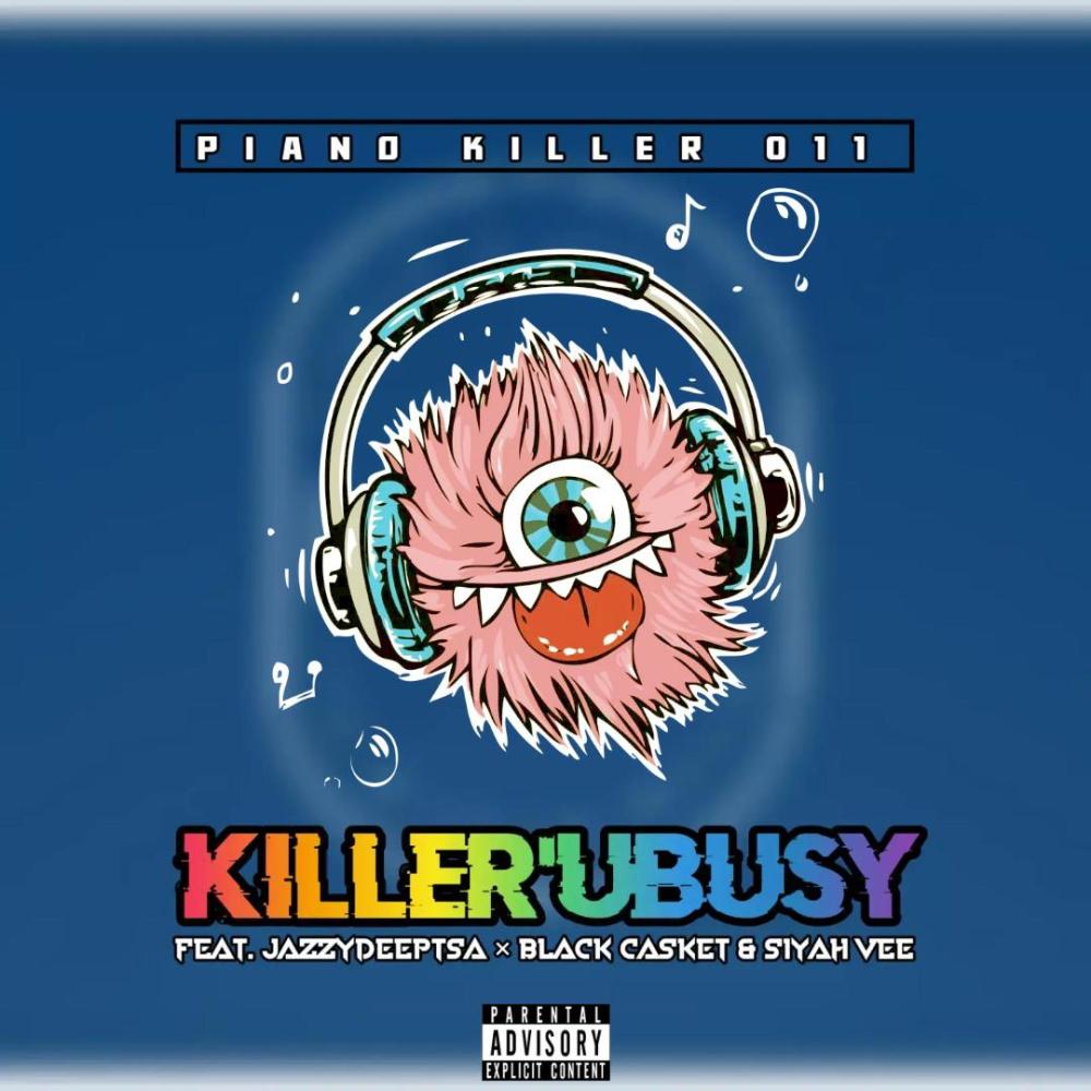 Killer'Ubusy (feat. JazzyDeeptsa, Black Casket & Siyah'Vee) (Explicit)