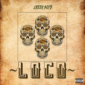 ดาวน์โหลดและฟังเพลง Loco (Explicit) พร้อมเนื้อเพลงจาก Creek Boyz