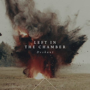 Deskant的专辑Left in the Chamber