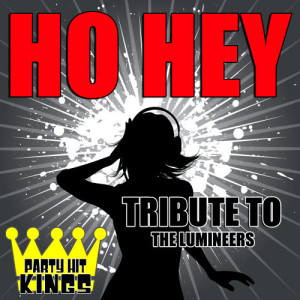 ดาวน์โหลดและฟังเพลง Ho Hey (Tribute to the Lumineers) พร้อมเนื้อเพลงจาก Party Hit Kings