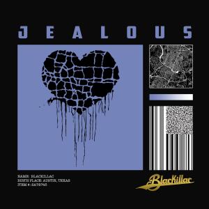 收聽Blackillac的Jealous (Explicit)歌詞歌曲
